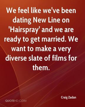 We feel like we've been dating New Line on 'Hairspray' and we are ...