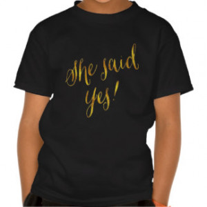 She Said Yes Quote Faux Gold Foil Metallic Design T Shirts