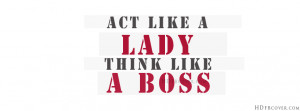 Act Like A Lady Think Like A Boss,girls quotes FB Cover photo
