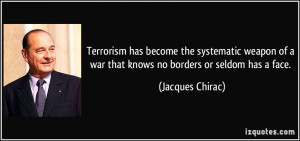 Terrorism has become the systematic weapon of a war that knows no ...