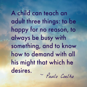 ... demand with all his might that which he desires.” – Paulo Coelho