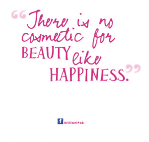 There Is No Cosmetic For Beauty Like Happiness - Beauty Quote