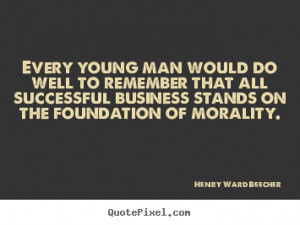 Henry Ward Beecher picture quotes - Every young man would do well to ...