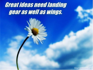 Great ideas need landing gear as well as wings goal quote