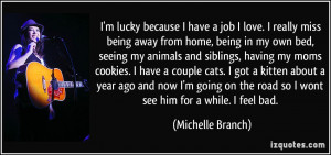 quote-i-m-lucky-because-i-have-a-job-i-love-i-really-miss-being-away ...