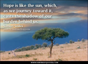 Hope quotes burden quotes hope is like the sun which as we journey ...