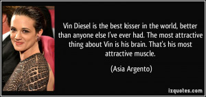 Vin Diesel is the best kisser in the world, better than anyone else I ...