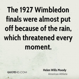 The 1927 Wimbledon finals were almost put off because of the rain ...
