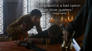 ... in close quarters. Oberyn Martell Quotes, Game of Thrones Quotes