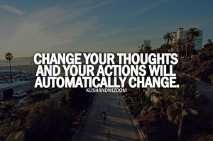 Change your thoughts!!!