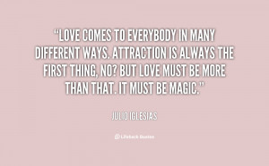 quote-Julio-Iglesias-love-comes-to-everybody-in-many-different-130868 ...