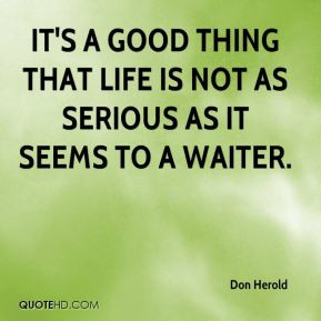 ... It's a good thing that life is not as serious as it seems to a waiter
