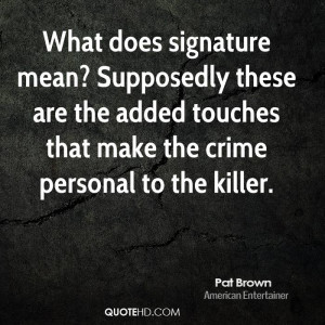 What does signature mean? Supposedly these are the added touches that ...