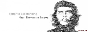 Better to die standing than live on my knees - FB Cover