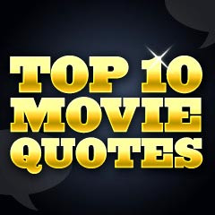 Top 10 Most Famous Movie Quotes