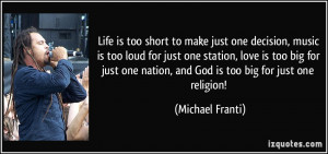one decision, music is too loud for just one station, love is too big ...
