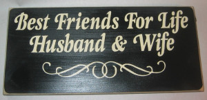 Best friend for life; husband and wife”