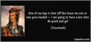 One of my legs is shot off! But leave me one or two guns loaded — I ...