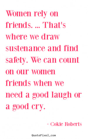 How to make picture quotes about friendship - Women rely on friends ...