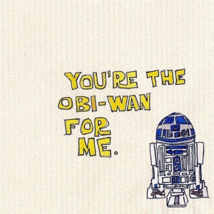 Cute Star Wars Love Quotes Star warsobi-wanr2d2