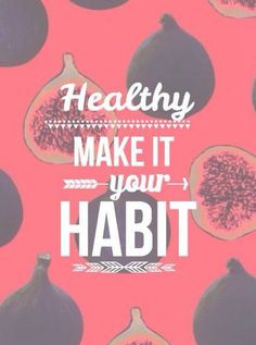 Healthy quotes, healthy lifestyle. Healthy make it your habit. Feel ...