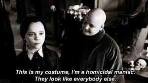 ... wanted to be Barbie, I identified myself with Wednesday Addams