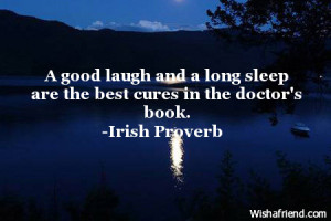 good laugh and a long sleep are the best cures in the doctor's book.