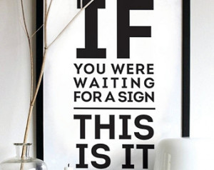 Motivational Quote If You Were Wait ing For a Sign/ Typography Print ...