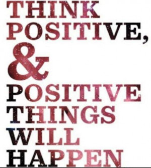 ... Motivational Quotes : Think Positive and positive things will happen