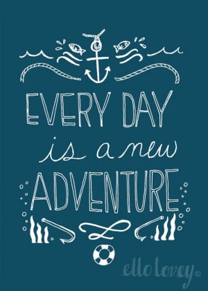 Every Day is a New Adventure 5x7 Nautical Art Print by ellolovey