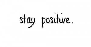 Stay positive / Words • Quotes • Sayings / We Heart It
