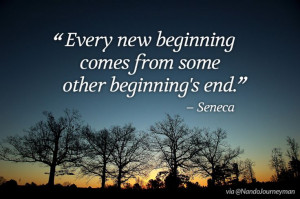... some other beginning’s end.” - Seneca Quote About Starting Over