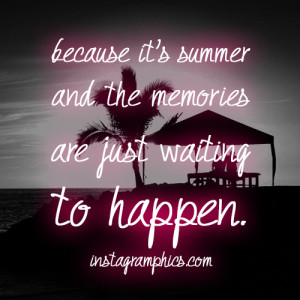 ... Summer And Memories Are Waiting To Happen Quote graphic from