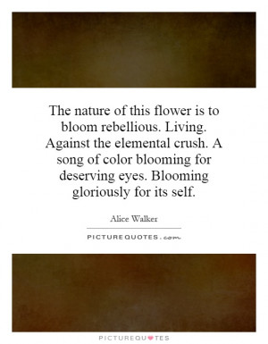 ... color blooming for deserving eyes. Blooming gloriously for its self