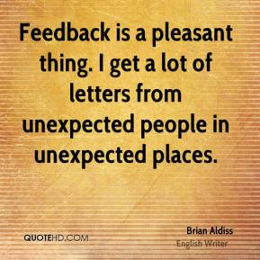Feedback is a pleasant thing. I get a lot of letters from unexpected ...