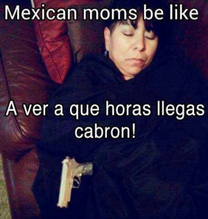 Mexican moms be like...