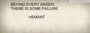 behind every anger , Pictures , there is some failure. hemant ...