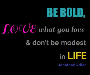 be bold