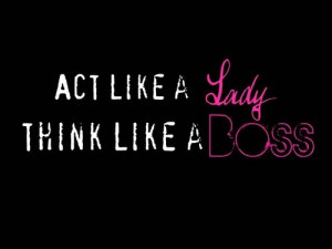 Act Like A Lady Think Like A