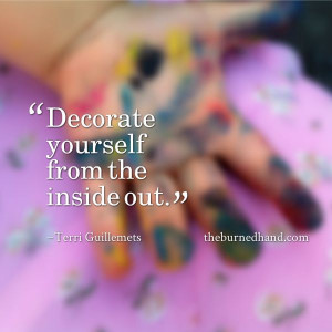 Decorate yourself from the inside out. Teach your children to do the ...