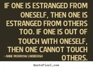Quotes - If one is estranged from oneself, then one is estranged ...