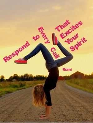 Respond to every call that excites your #spirit. #rumi #quote #yoga
