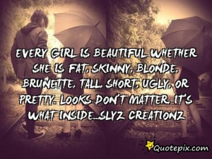 Every Girl Is Beautiful Whether She Is Fat, Skinny..