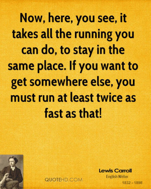 ... want to get somewhere else, you must run at least twice as fast as