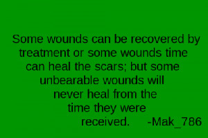 Some wounds can be recovered by treatment or some time can heal the ...