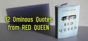 12 Ominous Quotes from RED QUEEN by Victoria Aveyard