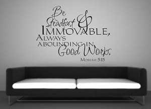 Be steadfast & Immovable, Mosiah 5:15 wall art sticker quote Living ...