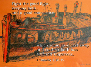 ... 18-19 - Fight the good fight, keeping faith and a good conscience