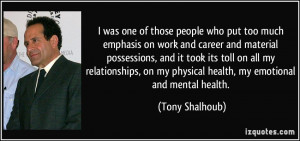 who put too much emphasis on work and career and material possessions ...