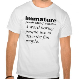 Immature Definition Funny T-shirt